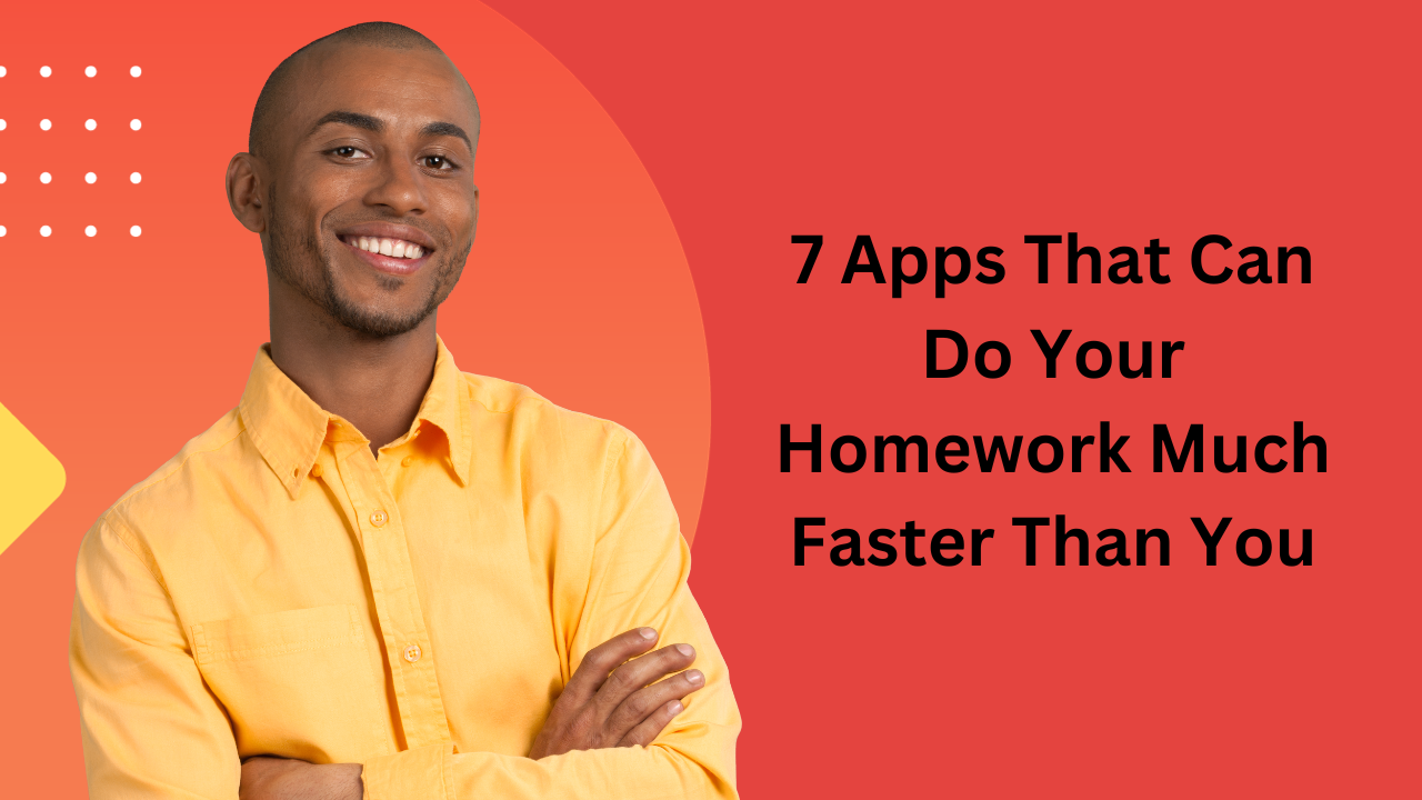 7 Apps That Can Do Your Homework Much Faster Than You