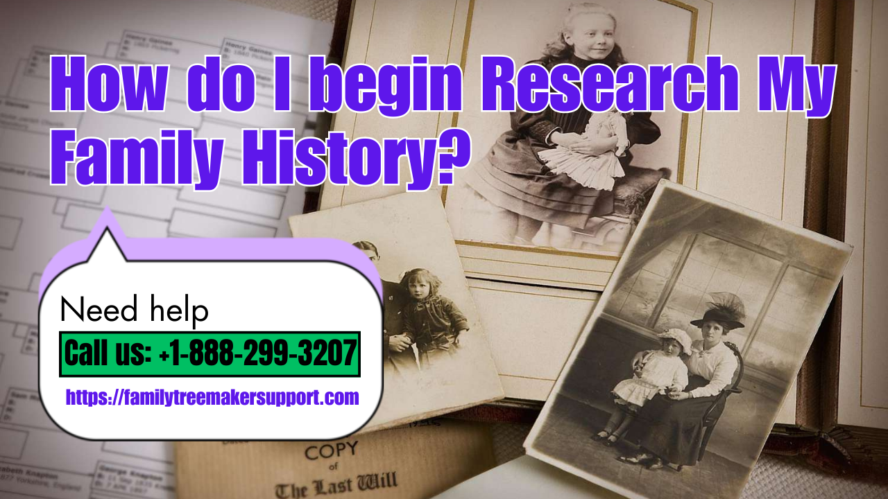 How do I begin Research My Family History?